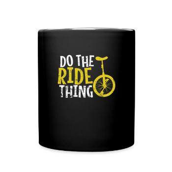 Do the Ride Thing Einrad Hobby Sport - Tasse einfarbig - Schwarz - Vorne