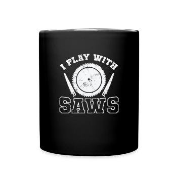 I Play with Saws Forest Worker - Full Colour Mug - black - Front