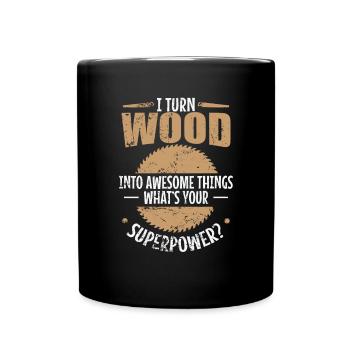 I turn Wood into Awesome Things Waldarbeiter - Tasse einfarbig - Schwarz - Vorne