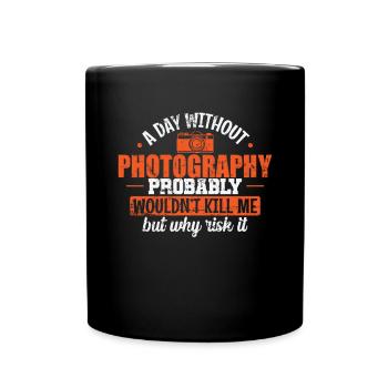 A Day without Photograph probably wouldn't Kill me - Tasse einfarbig - Schwarz - Vorne