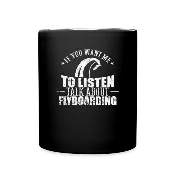 If you want me to Listen Talk about Flyboarding - Tasse einfarbig - Schwarz - Vorne