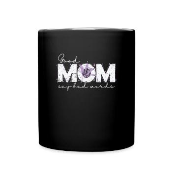 Good Mom say bad Words Mama Muttertag - Tasse einfarbig - Schwarz - Vorne
