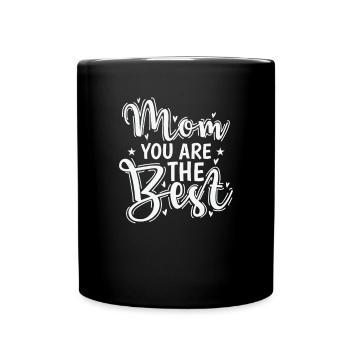 Mom you are the Best Mama Mother's Day - Full Colour Mug - black - Front
