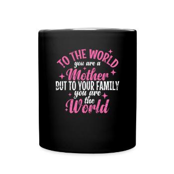 You are the World to your Family Mother's Day - Full Colour Mug - black - Front