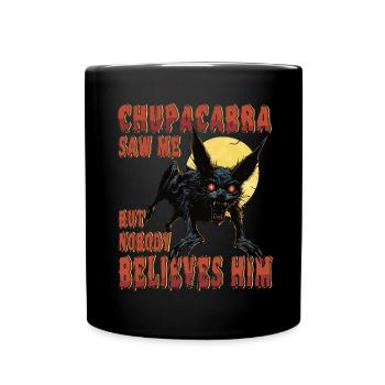 Chupacabra Hat Mich Gesehen, Aber Niemand Glaubt - Tasse einfarbig - Schwarz - Vorne