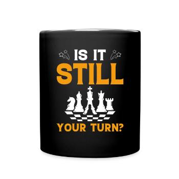 Ist es immer noch an der Reihe? Brettspiel Schachspieler - Tasse einfarbig - Schwarz - Vorne