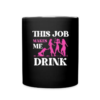 This job makes me drink - Full Colour Mug - black - Front