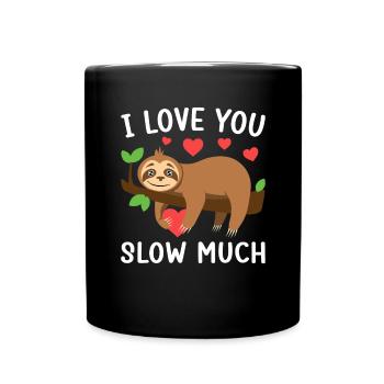 I Love You Slow Much Laziness Funny Lazy Sloth - Full Colour Mug - black - Front