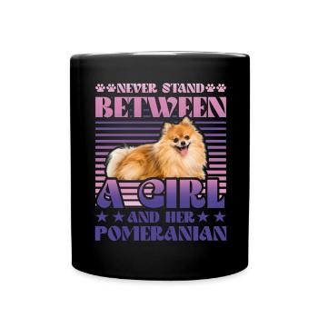 Never stand between a Girl and her Pomeranian - Tasse einfarbig - Schwarz - Vorne