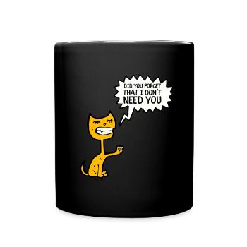 Citation sarcastique - Avez-vous oublié que je n’ai pas besoin - Mug uni - noir - Devant