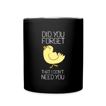 Citation sarcastique - Avez-vous oublié que je n’ai pas besoin - Mug uni - noir - Devant
