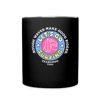 Let's go surfing teahupoo Tahiti - Mug uni - noir - Devant
