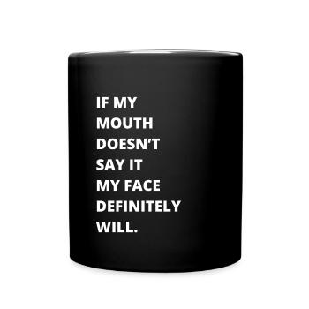 Si ma bouche ne dis-le pas, mon visage le fera certainement: - Mug uni - noir - Devant