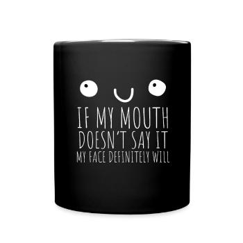 Si ma bouche ne dis-le pas, mon visage le fera certainement: - Mug uni - noir - Devant