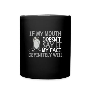Si ma bouche ne dis-le pas, mon visage le fera certainement: - Mug uni - noir - Devant
