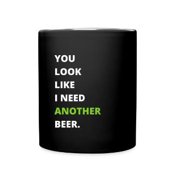 Funny Drinking - You look like I need another beer - Tasse einfarbig - Schwarz - Vorne