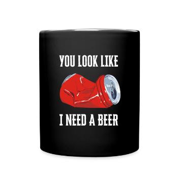 Funny Drinking - You look like I need another beer - Tasse einfarbig - Schwarz - Vorne