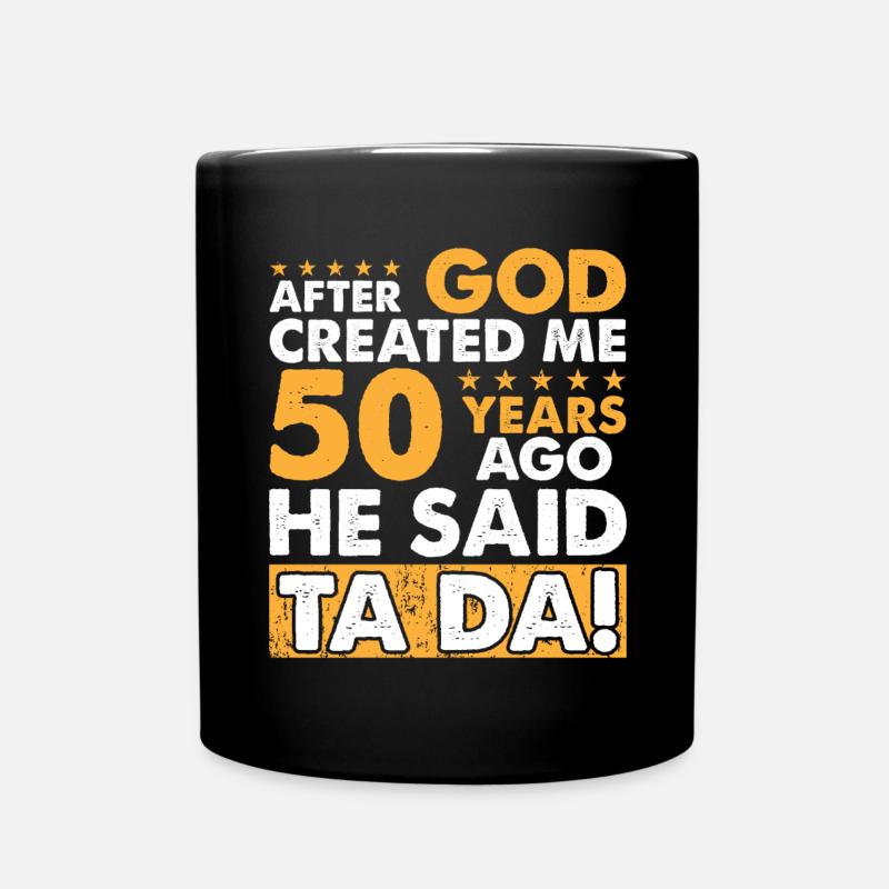 Gott Hat Mich Erschaffen – Lustiger 50. Geburtstag - Tasse einfarbig - Schwarz