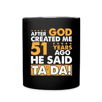 Dieu m’a créé - Drôle de 51e anniversaire - Mug uni - noir - Devant