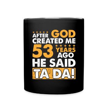 Dieu m’a créé - Drôle de 53e anniversaire - Mug uni - noir - Devant