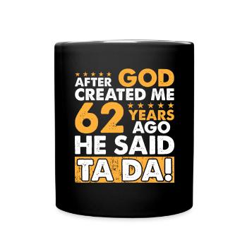 Dieu m’a créé – Drôle de 62e anniversaire - Mug uni - noir - Devant