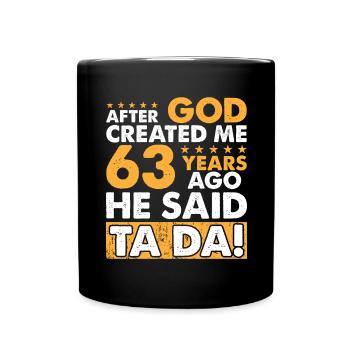 Gott Hat Mich Erschaffen - Lustiger 63. Geburtstag - Tasse einfarbig - Schwarz - Vorne