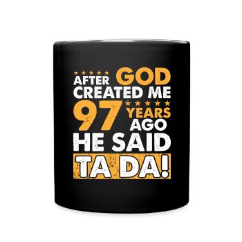 God Created Me - Funny 97th Birthday - Full Colour Mug - black - Front