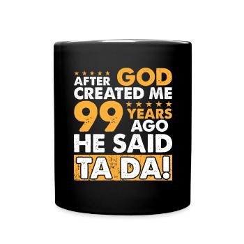 Dieu m’a créé – Joyeux 99e anniversaire - Mug uni - noir - Devant