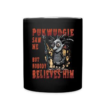 Pukwudgie Sah Mich, Aber Niemand Glaubt Ihm - - Tasse einfarbig - Schwarz - Vorne
