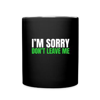 Excuses de couple - Je suis désolé de ne pas me quitter - Mug uni - noir - Devant