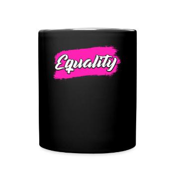 Equality Women's Rights Gift - Tasse einfarbig - Schwarz - Vorne