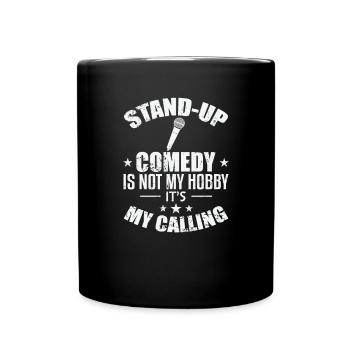 Stand-Up Comedy is not my Hobby it's my Calling - Tasse einfarbig - Schwarz - Vorne
