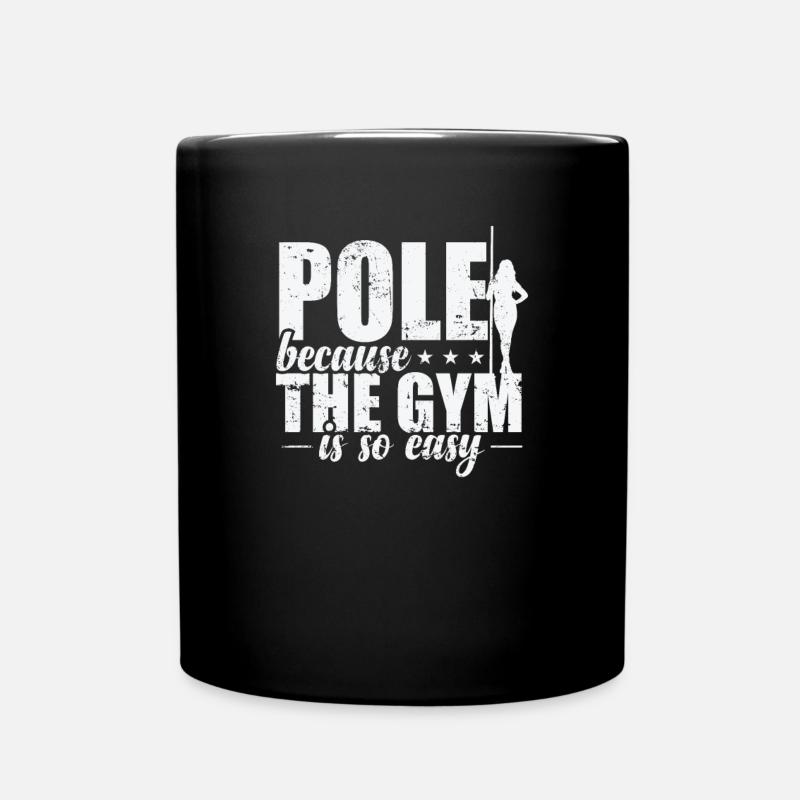 Pole because the Gym is so easy Stange - Tasse einfarbig - Schwarz