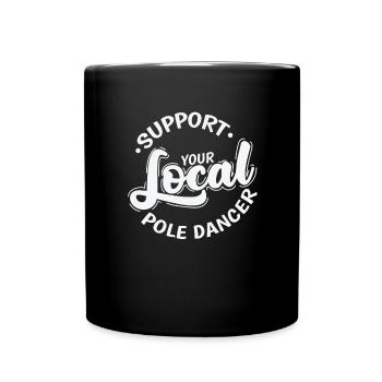 Support your Local Pole Dancer Stange - Tasse einfarbig - Schwarz - Vorne