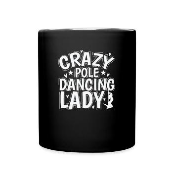 Crazy Pole Dancing Lady Stange Tanzen - Tasse einfarbig - Schwarz - Vorne