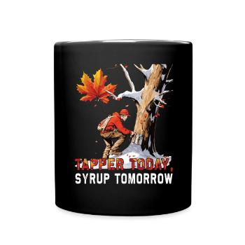 Tapper Today, Syrup Tomorrow - Sugar and Maple Syrup - Full Colour Mug - black - Front
