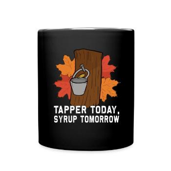 Tapper Today, Syrup Tomorrow - Sugar and Maple Syrup - Full Colour Mug - black - Front