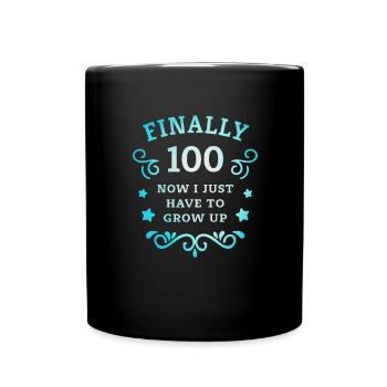 Finally 100th birthday just growing up - Full Colour Mug - black - Front