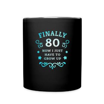 Finally 80th birthday just grow up - Full Colour Mug - black - Front