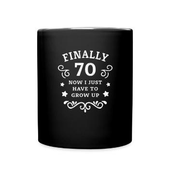 Finally 70th birthday just growing up - Full Colour Mug - black - Front