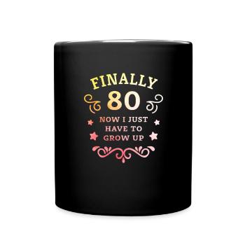 Finally 80th birthday just grow up - Full Colour Mug - black - Front