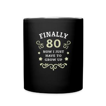 Finally 80th birthday just grow up - Full Colour Mug - black - Front