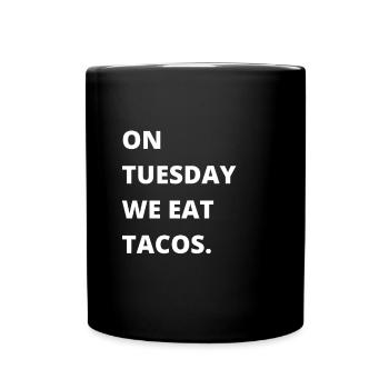 On Tuesday we eat tacos - Full Colour Mug - black - Front