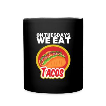 On Tuesday we eat tacos - Full Colour Mug - black - Front