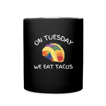 On Tuesday we eat tacos - Full Colour Mug - black - Front