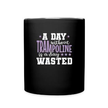 A Day without Trampoline is a Day Waste - Full Colour Mug - black - Front