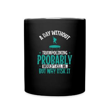 A Day without Trampoline is not good - Full Colour Mug - black - Front