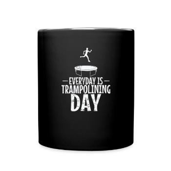 Everyday is Trampolining Day Hopping Sport - Full Colour Mug - black - Front