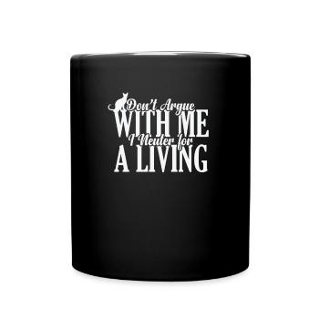 Ne discutez pas avec moi, je fais de la stérilisation pour gagner ma vie - Mug uni - noir - Devant