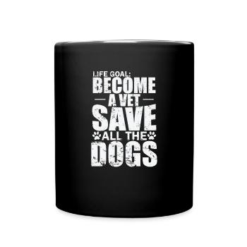 Life Goal become a Vet Save all the Dogs Veterinarian - Full Colour Mug - black - Front